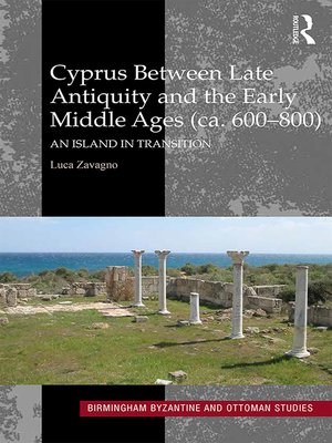 cover image of Cyprus between Late Antiquity and the Early Middle Ages (ca. 600–800)